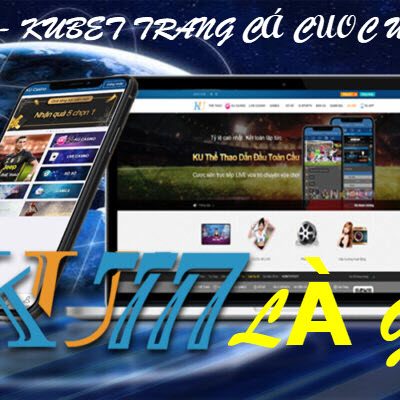 Kubet là gì? Lý do chơi tại nhà cái Kubet